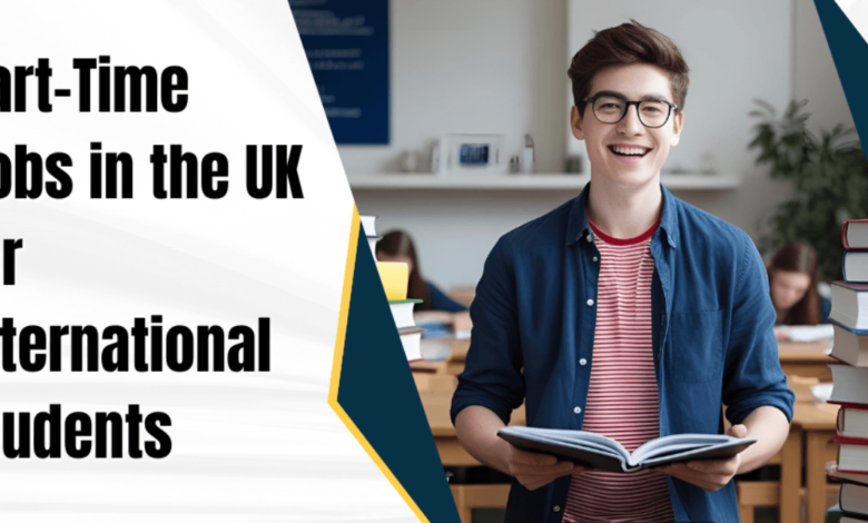 Part-Time Jobs in the UK for International Students
